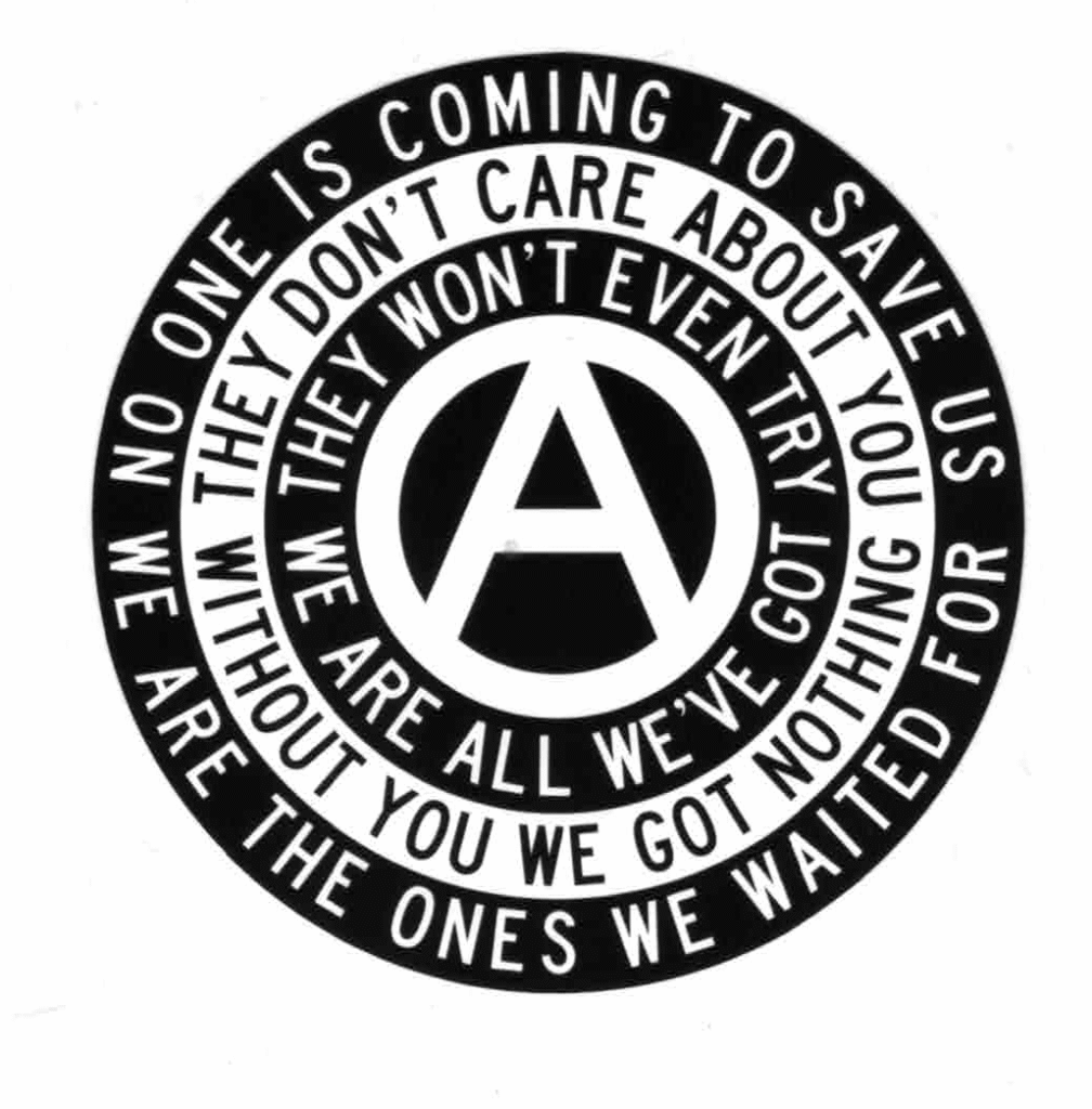 NO ONE IS COMING TO SAVE US.
WE ARE THE ONES WE WAITED FOR.
THEY DON'T CARE ABOUT YOU.
WITHOUT YOU WE GOT NOTHING.
THEY WON'T EVEN TRY.
WE ARE ALL WE'VE GOT.